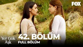 Yer Gök Aşk 42. Bölüm