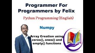 #4|| Python|| Numpy||Array Creation|| zeros()|| ones()|| empty()