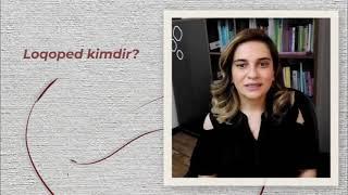 Esmira Kazımpvayla Loqopediya. Loqoped kimdir?