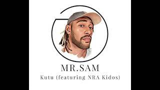 KUTU - MR.SAM ft NRA Kidos