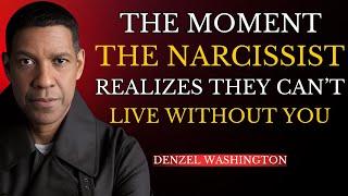 The Moment the Narcissist Realizes They Can’t Live Without You | Denzel Washington Motivation