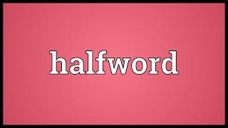 Halfword Meaning