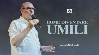 Come diventare umili | Apostolo Lirio Porrello | 25-8-2024