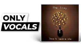 How to Save a Life - The Fray | Only Vocals (Isolated Acapella)