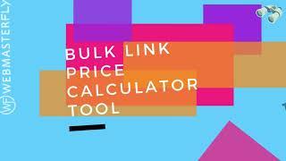 Bulk Link Price Calculator Tool - 100% Free SEO Tools : Webmasterfly