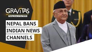 Gravitas: Nepal bans Indian news channels