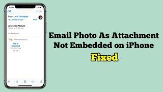 iPhone Email Photo As Attachment Not Embedded On iOS 18 - Fixed 2024