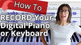 How To Record Digital Piano/Keyboard in Audacity, Garageband or Reaper