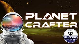 Planet Crafter - Episode 1 - Getting Started