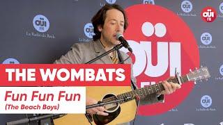 The Wombats - Fun Fun Fun (The Beach Boys) (Live sur OÜI FM)