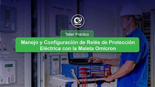 MANEJO Y CONFIGURACIÓN DE RELES DE PROTECCIÓN ELÉCTRICA CON LA MALETA OMICRON