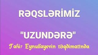 RƏQSLƏRİMİZ. 2 veriliş. Uzundərə rəqsi haqqında.