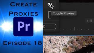 Creating Proxies and Ingesting for Faster Editing - Learning Premiere Pro 2024 - Episode 18