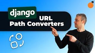 Django Path Converters - Built-in Converters and Writing Custom Converters!