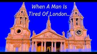 103 - When a man is tired of London...