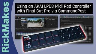 Using an AKAI LPD8 Midi Pad Controller with Final Cut Pro via CommandPost