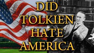 Did Tolkien Really Hate America?