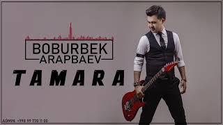 Boburbek Arapbaev. Tamara mahnısı