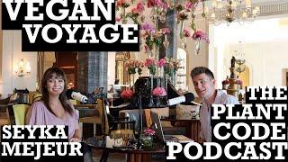 VEGAN VOYAGE w/ Seyka Mejeur || The Plant Code Podcast Episode 13