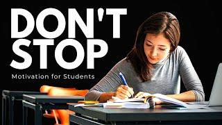 DON'T STOP! - Best Motivation for Students