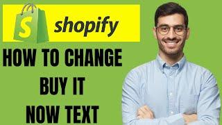 HOW TO CHANGE BUY IT NOW TEXT ON SHOPIFY 2024