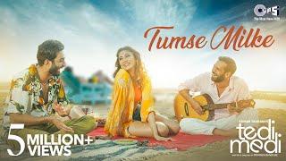 Tumse Milke | Tedi Medi |Neil Bhoopalam, Aadil Khan, Sana Makbul Khan,Sameer Khan, Priyanka, Sanjeev