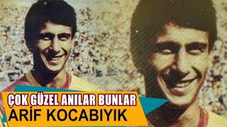 Çok Güzel Anılar Bunlar: Arif Kocabıyık