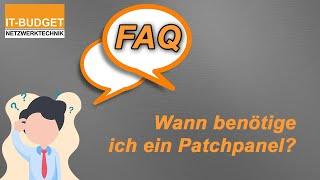 IT-BUDGET FAQ - Wann benötige ich ein Patchpanel?