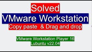 How to fix Copy pate and Drag drop in VMware workstation