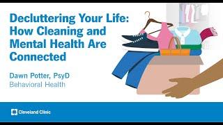 Decluttering Your Life: How Cleaning and Mental Health Are Connected | Dawn Potter, PsyD