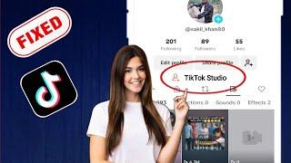 How To Fix Tik Tok Studio Option Not Showing On Tiktok 2024 | How To Get Tiktok Studio Option