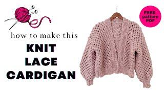 FREE PATTERN | Knit an Easy Lace Cardigan | Super Bulky, Worsted, Light Yarn