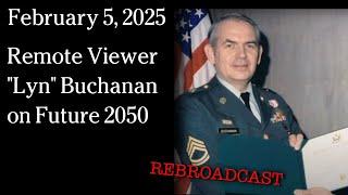 Feb 5, 2025 - Remote Viewer "Lyn" Buchanan on Future 2050