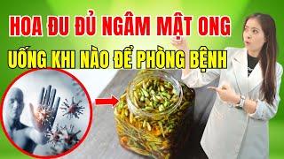 Hoa đu đủ đực ngâm mật ong uống lúc nào tốt nhất ? Công dụng ra sao| Đỗ Ngọc Diệp