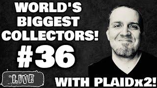 WORLD'S BIGGEST COLLECTORS #36 | LIVE WITH PLAIDx2!