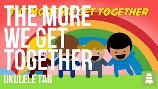 Ukulele Tab: How to play The More We Get Together by Nursery Rhymes