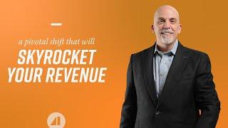 A Pivotal Shift That Will SKYROCKET your REVENUE