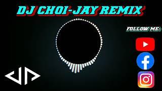 DjChoijay Remix - Pa Subscribe mga lods for more videos️