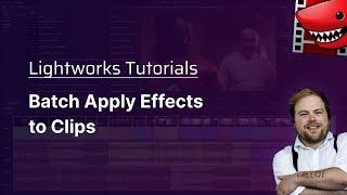 Batch Apply Effects to Clips! A Lightworks Tutorial