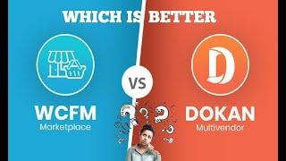 Dokan vs WCFM Marketplace-Which is the best multivendor plugin?