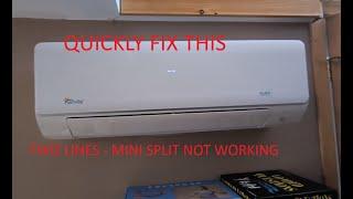 MINI SPLIT HAS TWO LINES AND NOT WORKING - HOW TO QUICKLY ADDRESS THIS COMMON SIGHT