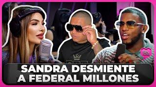 SANDRA DESMIENTE A FEDERAL MILLONES AL AIRE Y DEFIENDE A CRAZY DESIGN