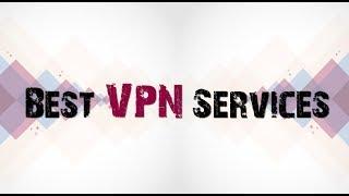 Best VPN Services 2017-Access Government Blocked Websites