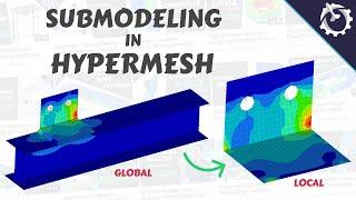 Submodeling in Hypermesh [Optistruct Tutorial]