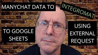 ManyChat Subscriber Data to Integromat to Google Sheets using ManyChat External Request Action