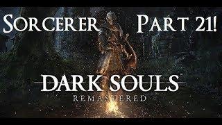 Dark Souls Remastered - The Ultimate Sorcerer's Guide Part 21!