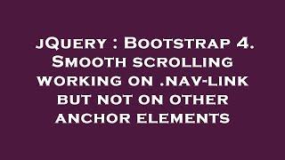 jQuery : Bootstrap 4. Smooth scrolling working on .nav-link but not on other anchor elements