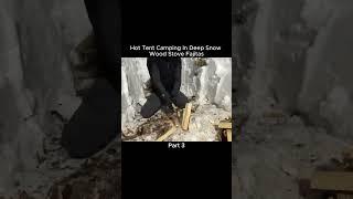 Part 3: Hot Tent Camping in Deep Snow – Wood Stove Fajitas and Snowstorm Survival