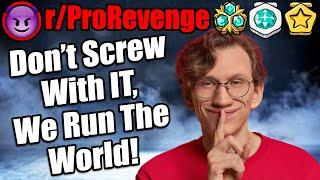 Don't Screw With IT, We Run The World! | r/ProRevenge | #396