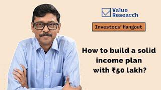 How to build a solid income plan with ₹50 lakh?